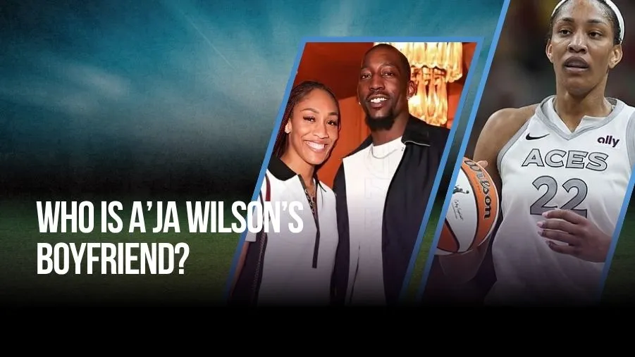 Who is A’ja Wilson's Boyfriend? Net Worth, Age, and More Revealed